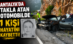 Antalya'da takla atan otomobilde 1 kişi hayatını kaybetti!