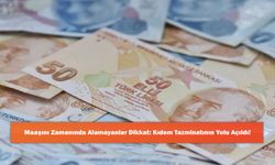Maaşını Zamanında Alamayanlar Dikkat: Kıdem Tazminatının Yolu Açıldı!