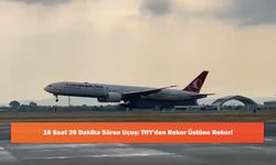 16 Saat 26 Dakika Süren Uçuş: THY'den Rekor Üstüne Rekor!