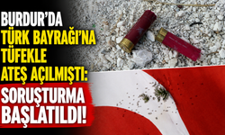 Burdur’da Türk bayrağına tüfekle ateş açılmıştı: Soruşturma başlatıldı!
