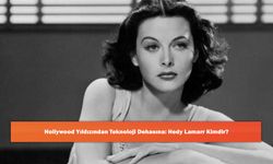 Hollywood Yıldızından Teknoloji Dehasına: Hedy Lamarr Kimdir?