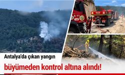 Antalya'da çıkan yangın büyümeden kontrol altına alındı!