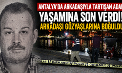 Antalya'da arkadaşıyla tartışan adam yaşamına son verdi! Arkadaşı gözyaşlarına boğuldu