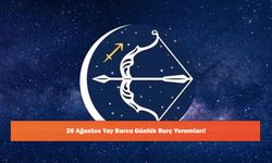 26 Ağustos Yay Burcu Günlük Burç Yorumları!