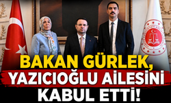 Bakan Gürlek, Yazıcıoğlu ailesini kabul etti!