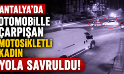 Antalya'da otomobille çarpışan motosikletli kadın yola savruldu! O anlar kamerada