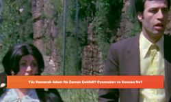 Yüz Numaralı Adam Ne Zaman Çekildi? Oyuncuları ve Konusu Ne?