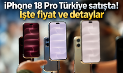 iPhone 18 Pro Türkiye satışta! İşte fiyat ve detaylar