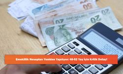 Emeklilik Hesapları Yeniden Yapılıyor: 48-52 Yaş İçin Kritik Detay!