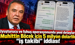 Uyuşturucu ve fuhuş operasyonunda yeni detaylar: Muhittin Böcek için 5 milyon dolarlık "iş takibi" iddiası!