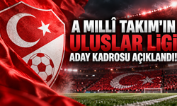A Millî Takım'ın Uluslar Ligi aday kadrosu açıklandı!