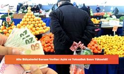 Aile Bütçelerini Sarsan Veriler: Açlık ve Yoksulluk Sınırı Yükseldi!