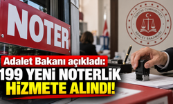 Adalet Bakanı açıkladı: 199 yeni noterlik hizmete alındı!