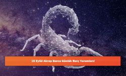 15 Eylül Akrep Burcu Günlük Burç Yorumları!