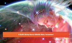 5 Eylül Akrep Burcu Günlük Burç Yorumları!