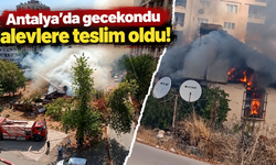 Antalya’da gecekondu alevlere teslim oldu! O anlar kamerada