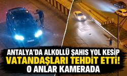 Antalya'da alkollü şahıs yol kesip vatandaşları tehdit etti! O anlar kamerada