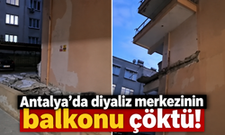 Antalya'da diyaliz merkezinin balkonu çöktü!