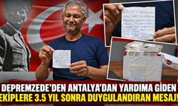 Depremzede'den Antalya'dan yardıma giden ekiplere 3.5 yıl sonra duygulandıran mesaj!