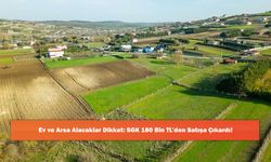 Ev ve Arsa Alacaklar Dikkat: SGK 180 Bin TL’den Satışa Çıkardı!