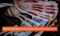 Milyonların Gelirini Etkileyecek Karar: Asgari Ücret Masasında Hangi İhtimaller Var?