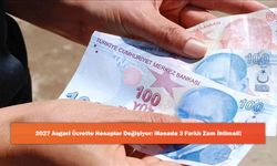 2027 Asgari Ücrette Hesaplar Değişiyor: Masada 3 Farklı Zam İhtimali!