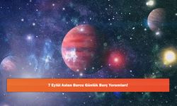 7 Eylül Aslan Burcu Günlük Burç Yorumları!