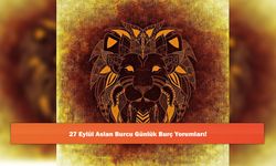 27 Eylül Aslan Burcu Günlük Burç Yorumları!