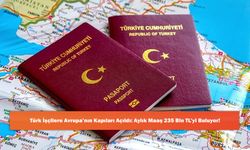 Türk İşçilere Avrupa’nın Kapıları Açıldı: Aylık Maaş 235 Bin TL’yi Buluyor!