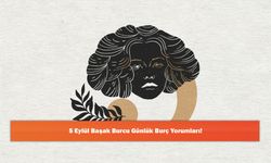 5 Eylül Başak Burcu Günlük Burç Yorumları!