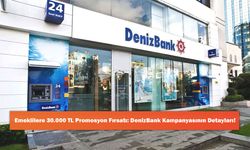 Emeklilere 30.000 TL Promosyon Fırsatı: DenizBank Kampanyasının Detayları!