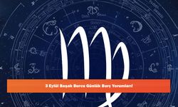 3 Eylül Başak Burcu Günlük Burç Yorumları!