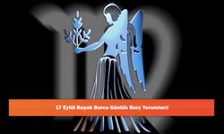 17 Eylül Başak Burcu Günlük Burç Yorumları!