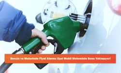 Benzin ve Motorinde Fiyat Alarmı: Eşel Mobil Sisteminin Sonu Yaklaşıyor!