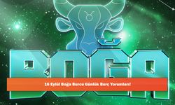 16 Eylül Boğa Burcu Günlük Burç Yorumları!