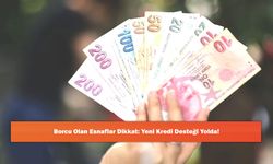 Borcu Olan Esnaflar Dikkat: Yeni Kredi Desteği Yolda!