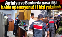 Antalya ve Burdur'da yasa dışı bahis operasyonu! 11 kişi yakalandı