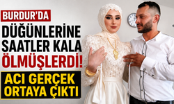 Burdur'da düğünlerine saatler kala ölmüşlerdi! Acı gerçek ortaya çıktı
