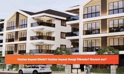 Ceylan İnşaat Kimin? Ceylan İnşaat Hangi Ülkenin? Boykot mu?
