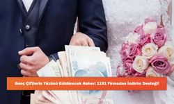 Genç Çiftlerin Yüzünü Güldürecek Haber: 1191 Firmadan İndirim Desteği!