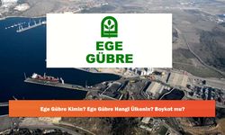 Ege Gübre Kimin? Ege Gübre Hangi Ülkenin? Boykot mu?