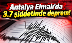 Antalya Elmalı’da 3.7 şiddetinde deprem!