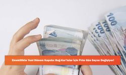 Emeklilikte Yeni Dönem Kapıda: Bağ-Kur’lular İçin Prim Gün Sayısı Değişiyor!