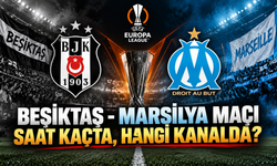 Beşiktaş Marsilya maçı saat kaçta, hangi kanalda?