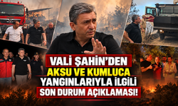 Vali Şahin'den Aksu ve Kumluca yangınlarıyla ilgili son durum açıklaması!