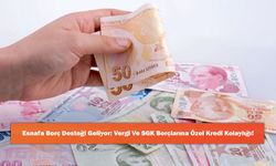 Esnafa Borç Desteği Geliyor: Vergi Ve SGK Borçlarına Özel Kredi Kolaylığı!