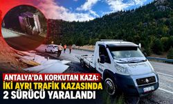 Antalya'da korkutan kaza: İki ayrı trafik kazasında 2 sürücü yaralandı