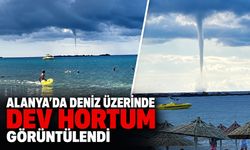 Alanya’da deniz üzerinde dev hortum oluştu: İşte o anlar