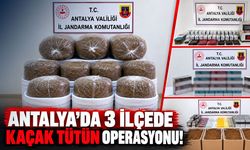 Antalya’da 3 ilçede kaçak tütün operasyonu!