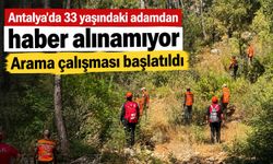 Antalya'da 33 yaşındaki adamdan haber alınamıyor: Arama çalışması başlatıldı